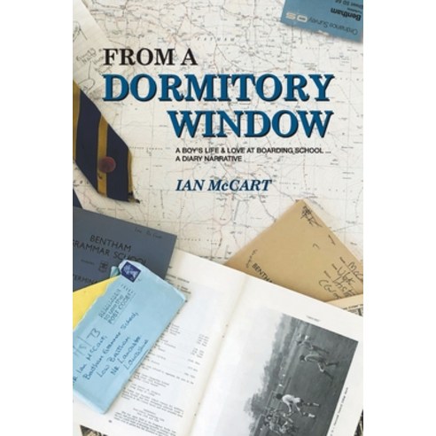 (영문도서) From a Dormitory Window: A Boy''s Life & Love at Boarding School...a diary narrative Paperback, New Generation Publishing, English, 9781803693323