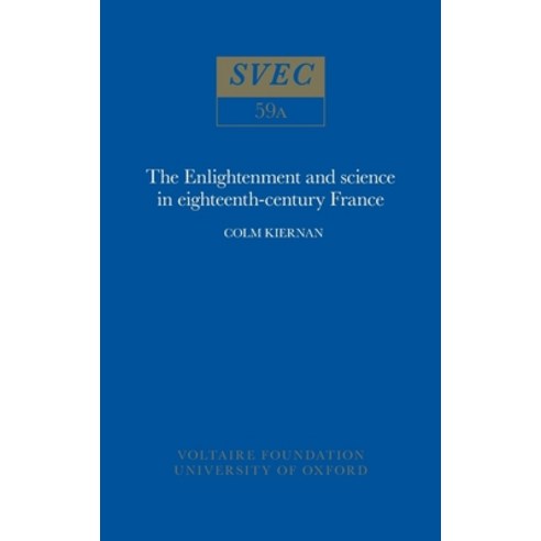 (영문도서) Enlightenment and Science in Eighteenth-Century France: Second Edition Revised and Enlarged Hardcover, Voltaire Foundation in Asso..., English, 9780729400602
