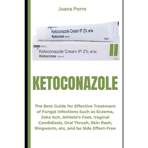 KETOCONAZOLE The Best Guide for Effective Treatment of Fungal Infections Such as Eczema Joke Itch At