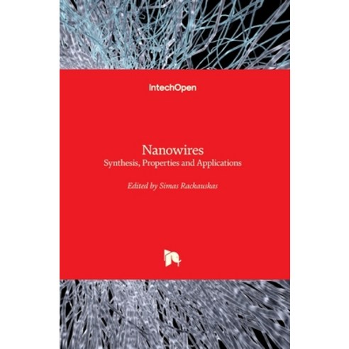 (영문도서) Nanowires: Synthesis Properties and Applications Hardcover, Intechopen, English, 9781789859058