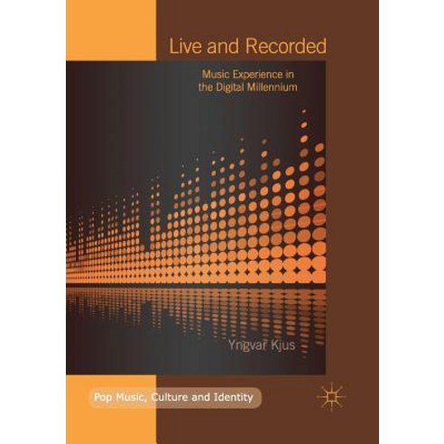 (영문도서) Live and Recorded: Music Experience in the Digital Millennium Paperback, Palgrave MacMillan, English, 9783319889276