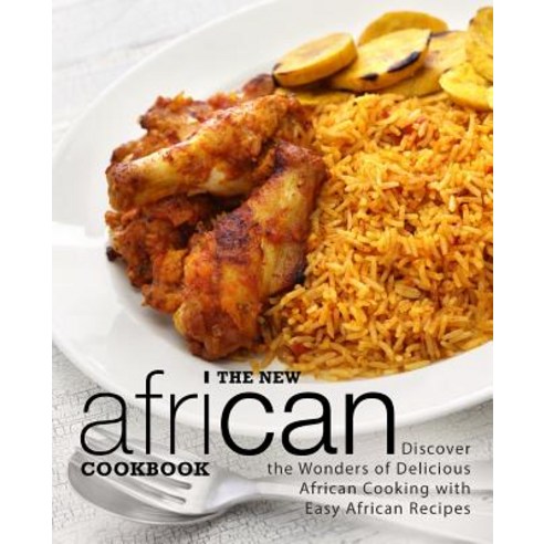 (영문도서) The New African Cookbook: Discover the Wonders of Delicious African Cooking with Easy African... Paperback, Independently Published, English, 9781797942490