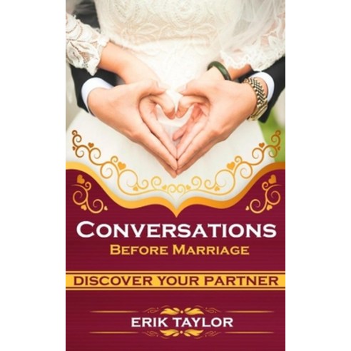 Conversations Before Marriage: Questions to Ask Before Deciding to Get Married For any Ccouple in a... Paperback, Independently Published