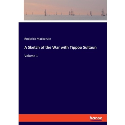 (영문도서) A Sketch of the War with Tippoo Sultaun: Volume 1 Paperback, Hansebooks, English, 9783337950712