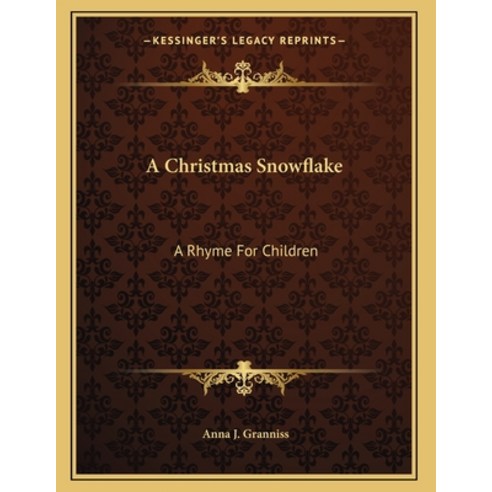 A Christmas Snowflake: A Rhyme For Children Paperback, Kessinger Publishing, English, 9781163747087