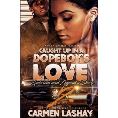 (영문도서) Caught Up in a Dopeboy'' Love 2: Gabriela and Legend''s Story Paperback, Independently Published, English, 9798608958991
