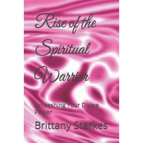 (영문도서) Rise of the Spiritual Warrior: Unleashing Your Divine Power Paperback, Independently Published, English, 9798313038339