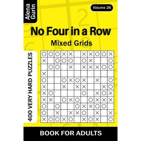 (영문도서) No Four in a Row puzzle book for Adults: 400 Very Hard Puzzles Mixed Grids (Volume 26) Paperback, Independently Published, English, 9798728940760