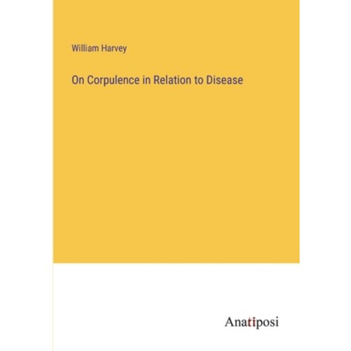 (영문도서) On Corpulence in Relation to Disease Paperback, Anatiposi Verlag, English, 9783382806682