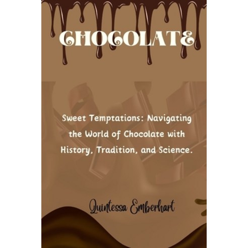 (영문도서) Chocolate: Sweet temptation: Navigating the world of chocolate with history tradition and sc... Paperback, Independently Published, English, 9798879240207