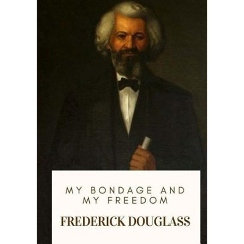 (영문도서) My Bondage and My Freedom Paperback, Createspace Independent Pub..., English, 9781718908833