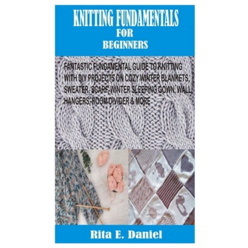 Knitting Fundamentals for Beginners Paperback, Independently Published, English, 9798702994659