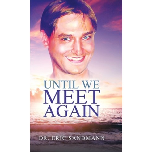 Until We Meet Again Hardcover, WestBow Press, English, 9781973668732