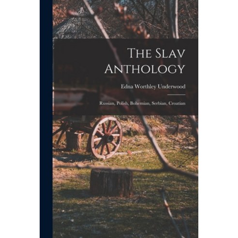 (영문도서) The Slav Anthology: Russian Polish Bohemian Serbian Croatian Paperback, Hassell Street Press, English, 9781014276209