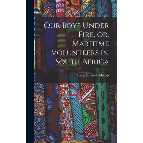 (영문도서) Our Boys Under Fire or Maritime Volunteers in South Africa [microform] Hardcover, Legare Street Press, English, 9781013542237