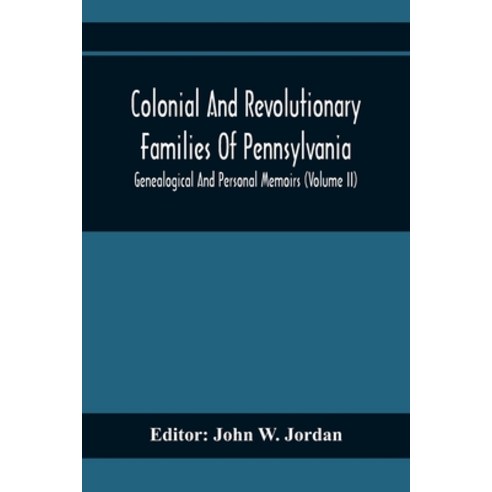 Colonial And Revolutionary Families Of Pennsylvania; Genealogical And Personal Memoirs (Volume Ii) Paperback, Alpha Edition, English, 9789354369025