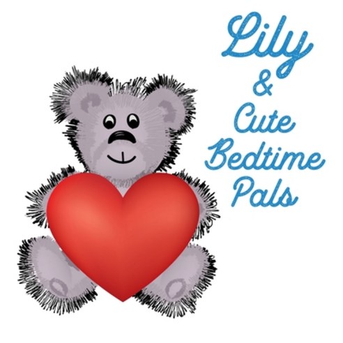 Lily & Cute Bedtime Pals: 5 Minute Good Night Stories to Read for Kids - Short Goodnight Story for T... Paperback, Independently Published