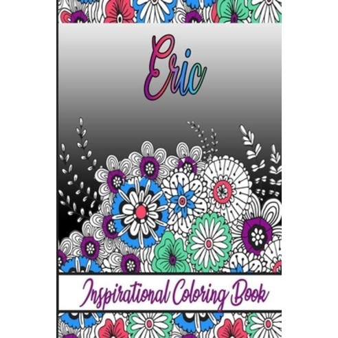 Eric Inspirational Coloring Book: An adult Coloring Book with Adorable Doodles and Positive Affirma... Paperback, Independently Published