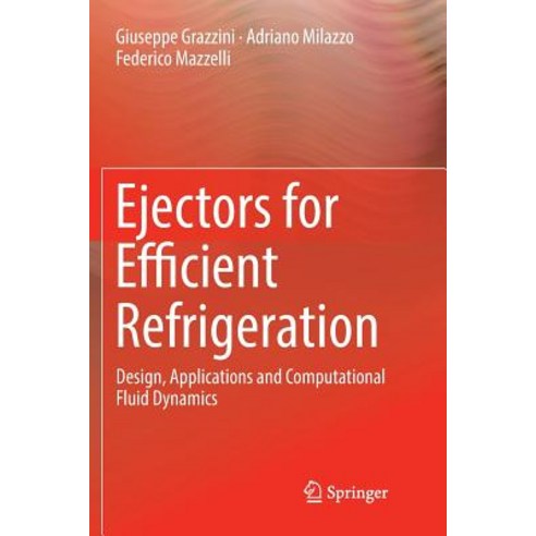 (영문도서) Ejectors for Efficient Refrigeration: Design Applications and Computational Fluid Dynamics Paperback, Springer, English, 9783030091804