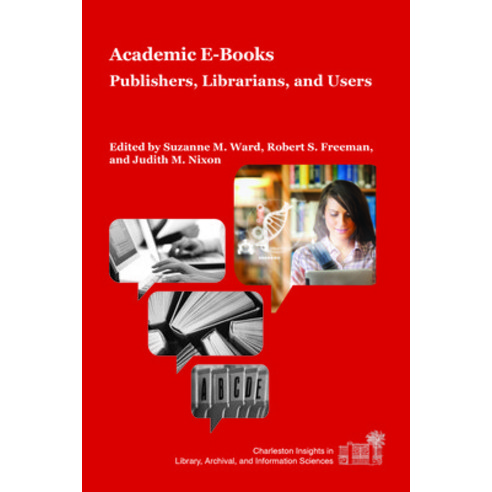 Academic E-Books: Publishers Librarians and Users Paperback, Purdue University Press