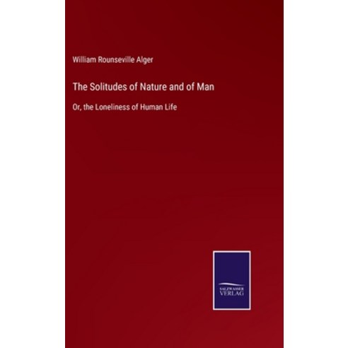 (영문도서) The Solitudes of Nature and of Man: Or the Loneliness of Human Life Hardcover, Salzwasser-Verlag Gmbh, English, 9783752524475