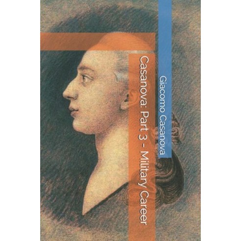 Casanova: Part 3 - Military Career Paperback, Independently Published, English, 9798592990588
