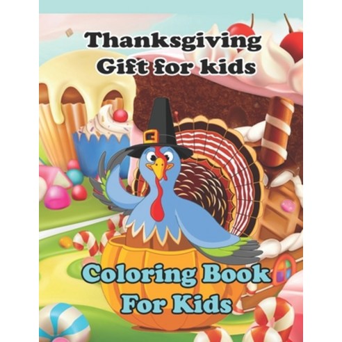 Thanksgiving Gift For Kids: Coloring Book For Kids: Super Thanksgiving Gift for Kids and Fans - Grea... Paperback, Independently Published, English, 9798560159856