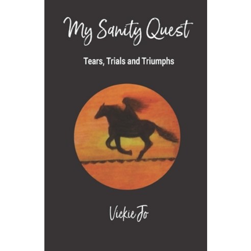 (영문도서) My Sanity Quest: Tears Trials and Triumphs Paperback, Independently Published, English, 9798413524411