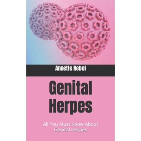 (영문도서) Genital Herpes: All You Must Know About Genital Herpes Paperback, Independently Published, English, 9798490559528