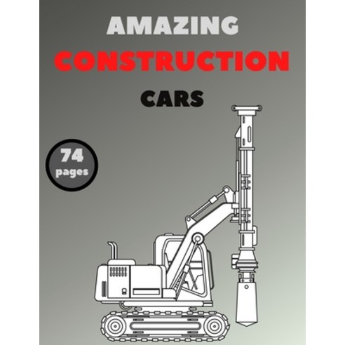 Amazing Construction Cars: Colouring Book For Kids Stress Relieving Activity Book Fun and Humor Cons... Paperback, Independently Published