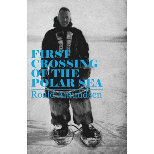 (영문도서) First Crossing of the Polar Sea Paperback, Hadley Press, English, 9781447427346