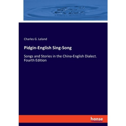 (영문도서) Pidgin-English Sing-Song: Songs and Stories in the China-English Dialect. Fourth Edition Paperback, Hansebooks, English, 9783348037327