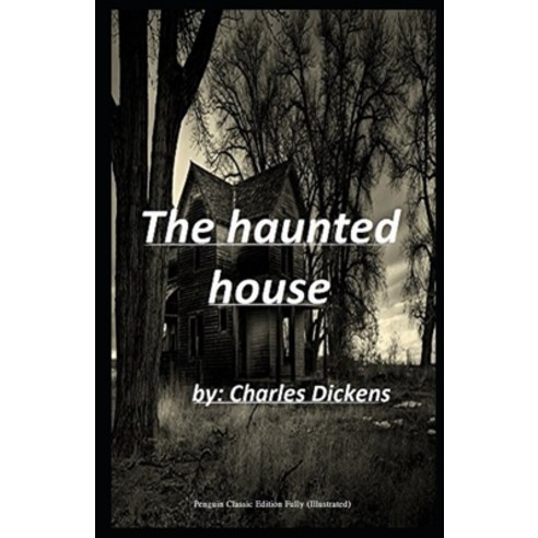 (영문도서) The Haunted House: Penguin Classic Fully (Illustrated) Edition Paperback, Independently Published, English, 9798519076531