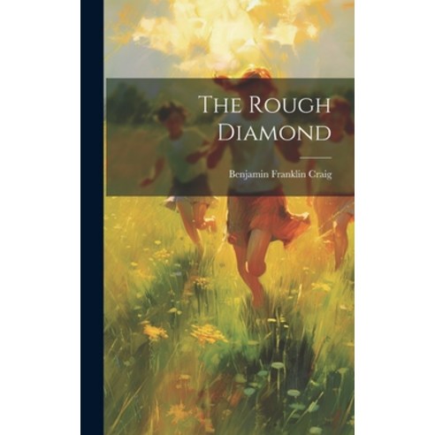 (영문도서) The Rough Diamond Hardcover, Legare Street Press, English, 9781020275524