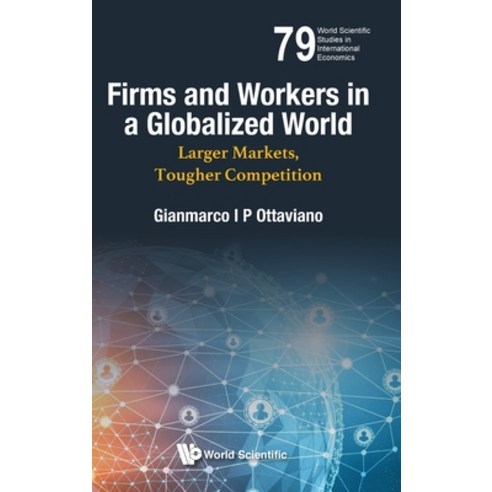 Firms and Workers in a Globalized World: Larger Markets Tougher Competition Hardcover, World Scientific Publishing..., English, 9789811233388