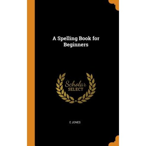 (영문도서) A Spelling Book for Beginners Hardcover, Franklin Classics, English, 9780341988045