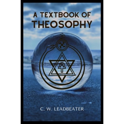 A Textbook of THEOSOPHY Paperback, Independently Published, English, 9798569527700