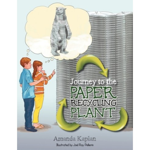 (영문도서) Journey to the Paper Recycling Plant Paperback, Xlibris
