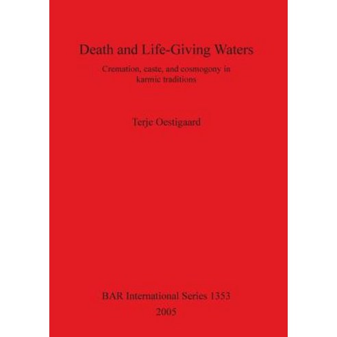 (영문도서) Death and Life-Giving Waters: Cremation caste and cosmogony in karmic traditions Paperback, British Archaeological Repo..., English, 9781841716985
