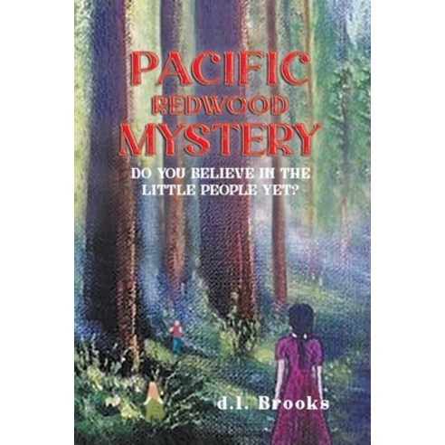 (영문도서) Pacific Redwood Mystery: Do You Believe in the Little People Yet? Paperback, Writers Branding LLC, English, 9781639456208