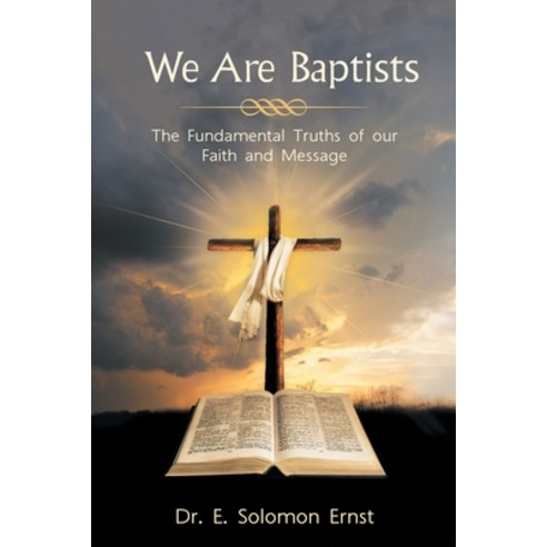(영문도서) We Are Baptists: The Fundamental Truths of Our Faith and Message Paperback, Archway Publishing, English, 9781665716949