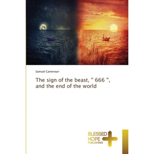 The sign of the beast '''' 666 '''' and the end of the world Paperback, Blessed Hope Publishing, English, 9786137960332