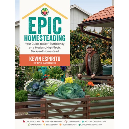 (영문도서) Epic Homesteading: Your Guide to Self-Sufficiency on a Modern High-Tech Backyard Homestead Paperback, Cool Springs Press, English, 9780760383766