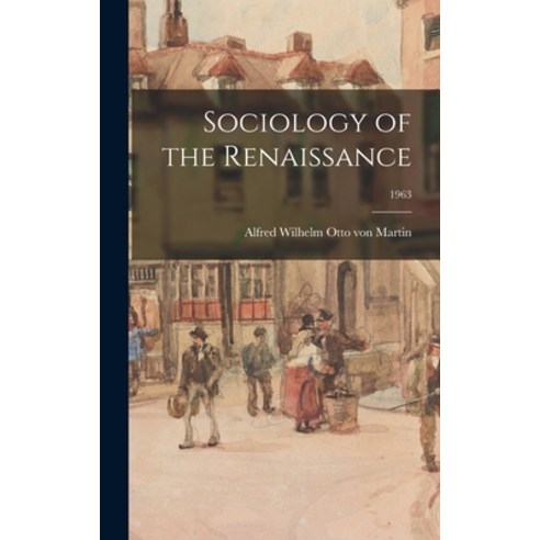 (영문도서) Sociology of the Renaissance; 1963 Hardcover, Hassell Street Press, English, 9781014132840