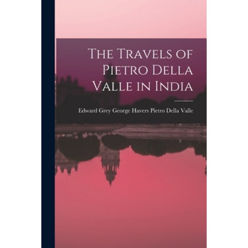 (영문도서) The Travels of Pietro Della Valle in India Paperback, Legare Street Press, English, 9781015990104