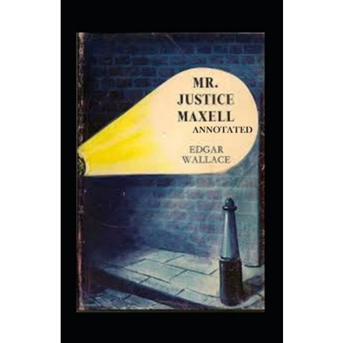 Mr. justice Maxell annotated Paperback, Independently Published, English, 9798584147860