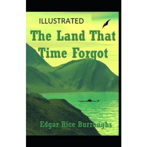 The Land That Time Forgot Illustrated Paperback, Independently Published, English, 9798708817099