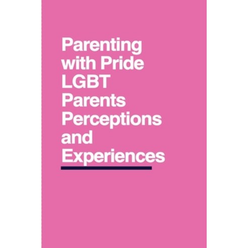 (영문도서) Parenting with Pride: LGBT Parents'' Perceptions and Experiences Paperback, Indie Publisher, English, 9781087948577