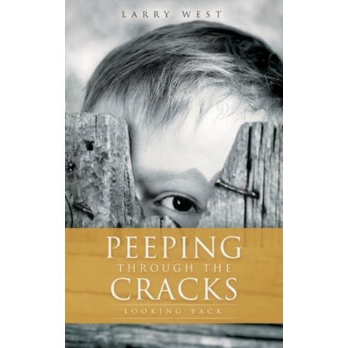 Peeping Through the Cracks: Looking Back Paperback, Xulon Press
