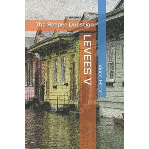 (영문도서) Levees V: The Reaper Question Paperback, Independently Published, English, 9798865453758